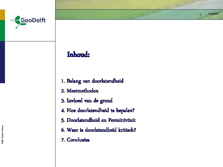 2/26/2021 Delft Cluster Partner Inhoud: 1. Belang van doorlatendheid 2. Meetmethoden 3. Invloed van