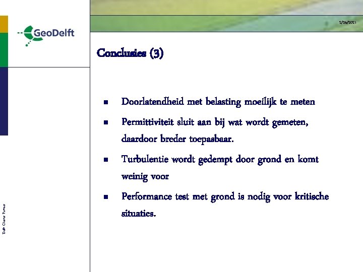 2/26/2021 Conclusies (3) n n n Delft Cluster Partner n Doorlatendheid met belasting moeilijk