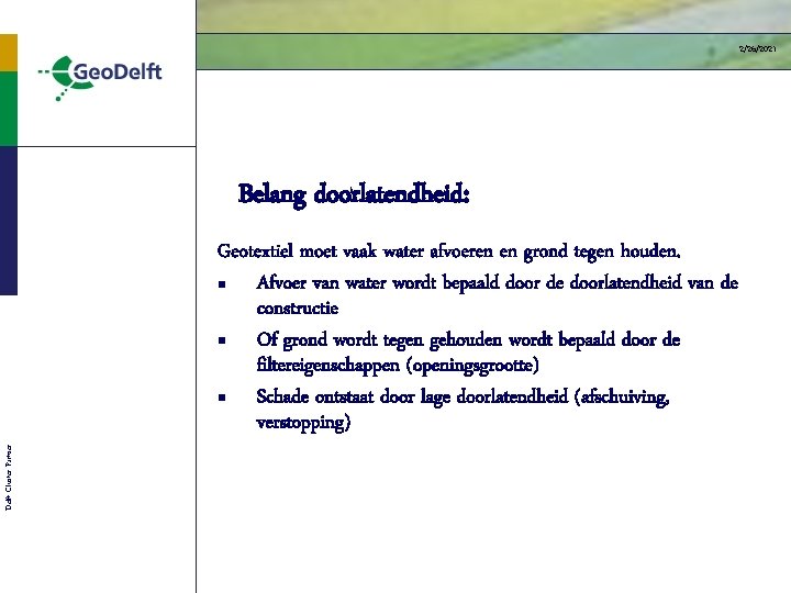 2/26/2021 Delft Cluster Partner Belang doorlatendheid: Geotextiel moet vaak water afvoeren en grond tegen