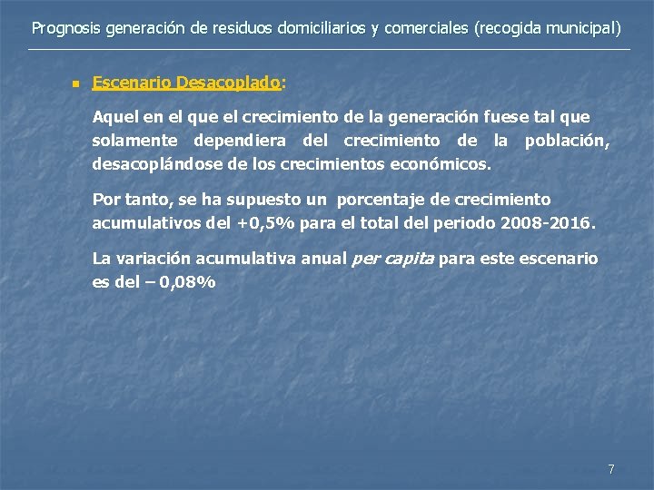 Prognosis generación de residuos domiciliarios y comerciales (recogida municipal) n Escenario Desacoplado: Aquel en