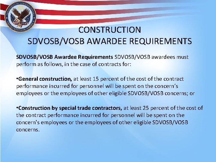 CONSTRUCTION SDVOSB/VOSB AWARDEE REQUIREMENTS SDVOSB/VOSB Awardee Requirements SDVOSB/VOSB awardees must perform as follows, in
