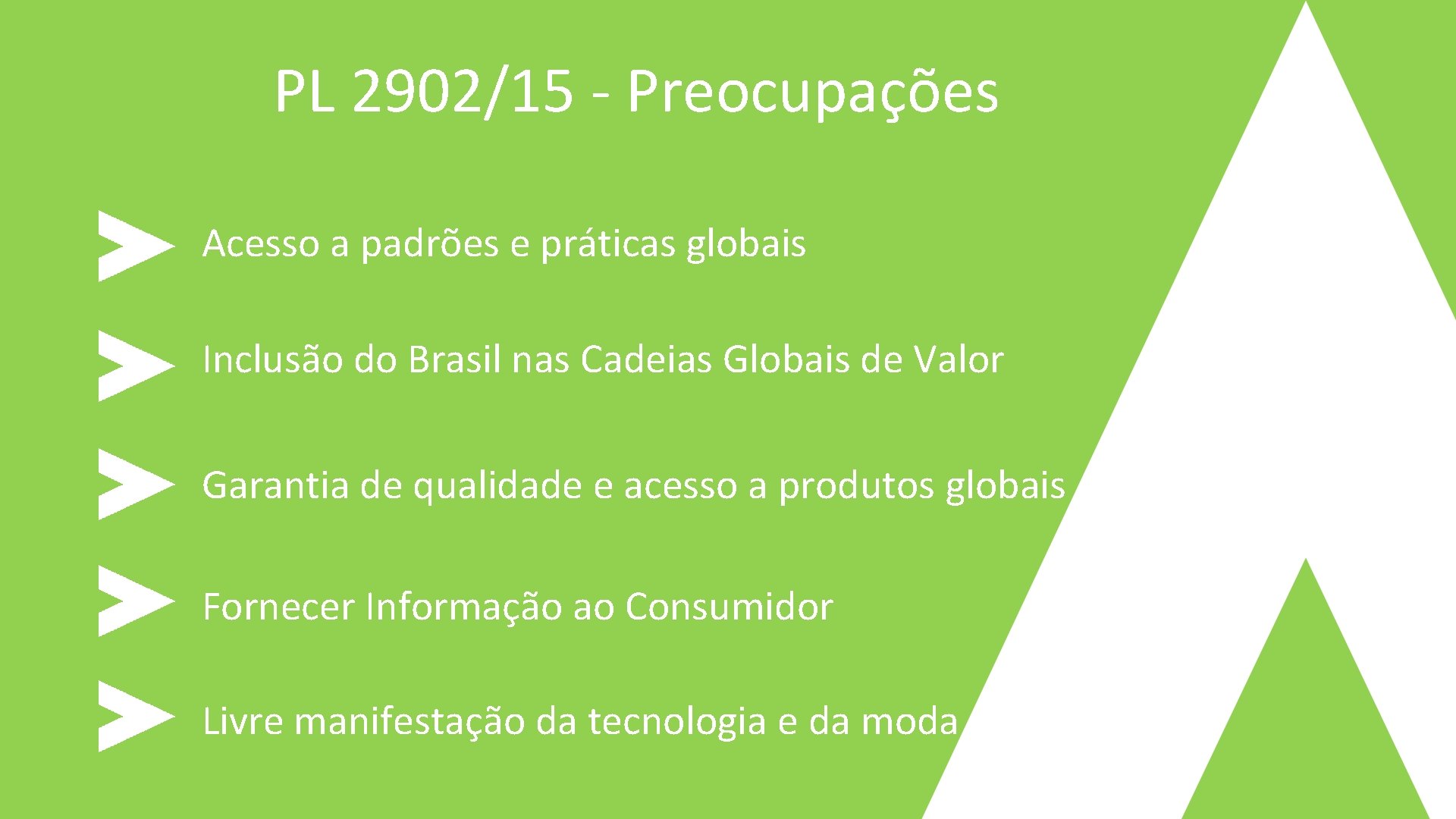 PL 2902/15 - Preocupações Acesso a padrões e práticas globais Inclusão do Brasil nas