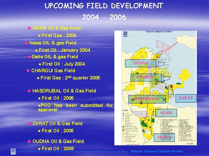 UPCOMING FIELD DEVELOPMENT 2004 - 2006 l ADAM Oil & Gas Field First Gas