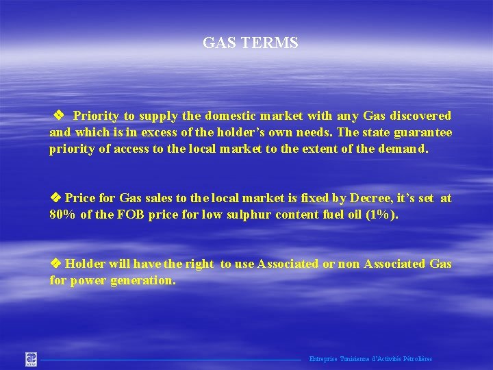 GAS TERMS Priority to supply the domestic market with any Gas discovered and which