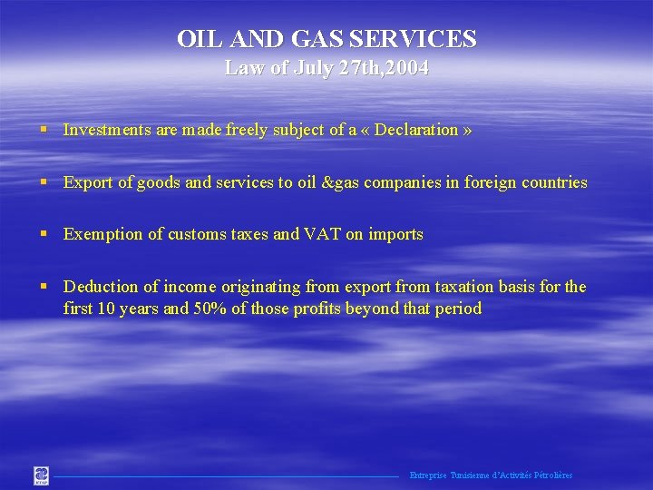 OIL AND GAS SERVICES Law of July 27 th, 2004 § Investments are made