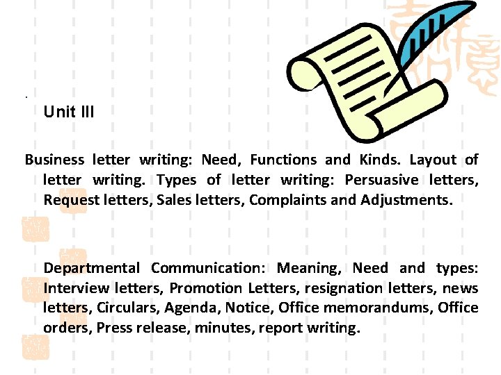 . Unit III Business letter writing: Need, Functions and Kinds. Layout of letter writing.