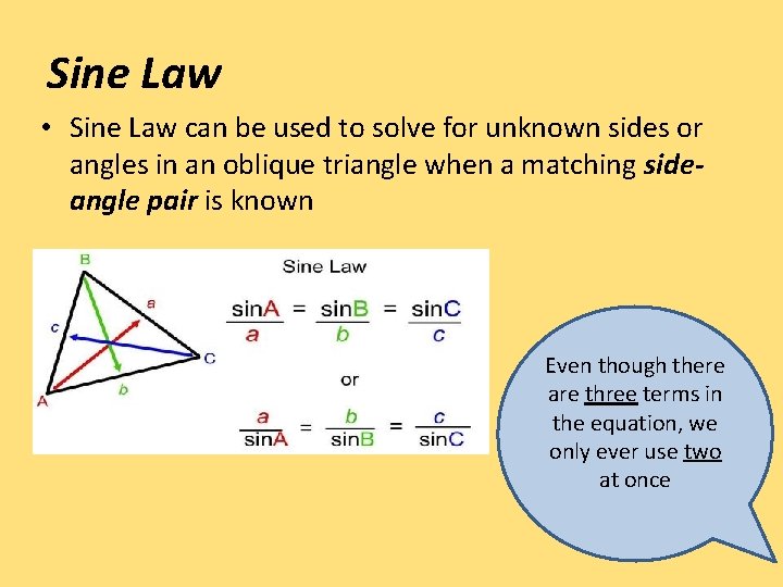 Sine Law • Sine Law can be used to solve for unknown sides or