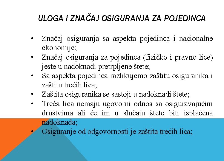 ULOGA I ZNAČAJ OSIGURANJA ZA POJEDINCA • • • Značaj osiguranja sa aspekta pojedinca