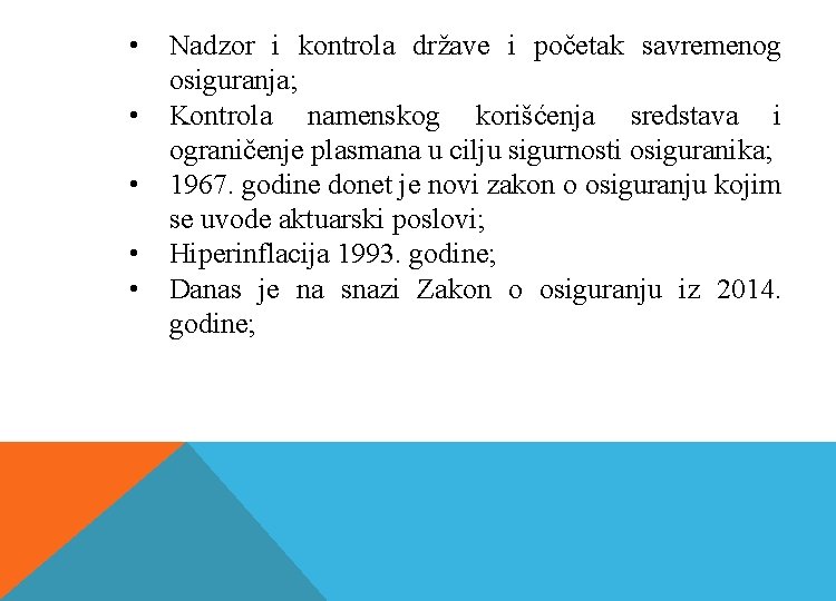  • • • Nadzor i kontrola države i početak savremenog osiguranja; Kontrola namenskog