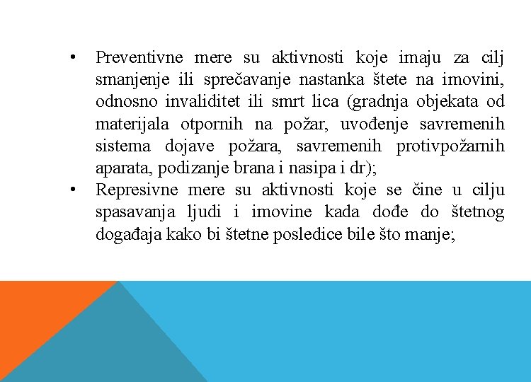  • • Preventivne mere su aktivnosti koje imaju za cilj smanjenje ili sprečavanje