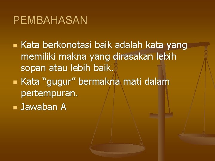 PEMBAHASAN n n n Kata berkonotasi baik adalah kata yang memiliki makna yang dirasakan