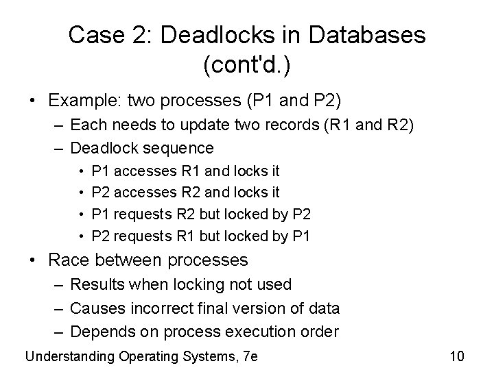 Case 2: Deadlocks in Databases (cont'd. ) • Example: two processes (P 1 and