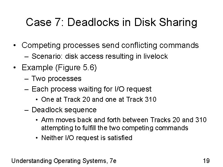 Case 7: Deadlocks in Disk Sharing • Competing processes send conflicting commands – Scenario: