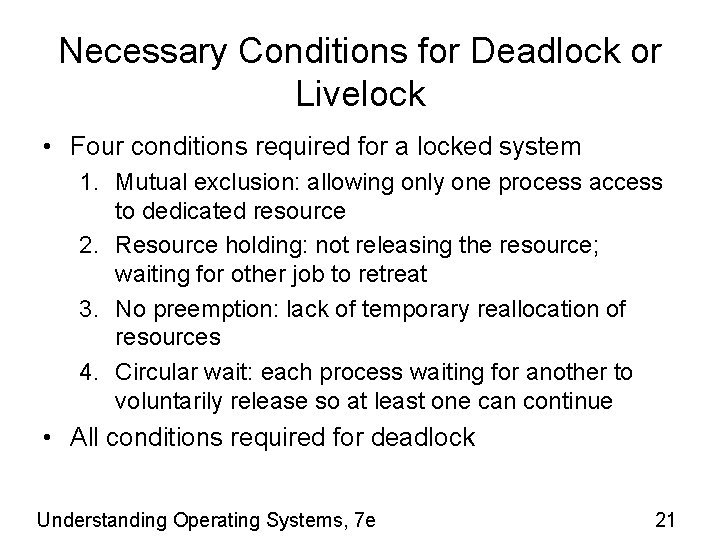 Necessary Conditions for Deadlock or Livelock • Four conditions required for a locked system