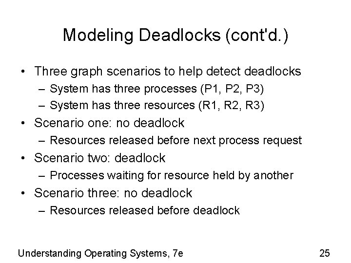 Modeling Deadlocks (cont'd. ) • Three graph scenarios to help detect deadlocks – System