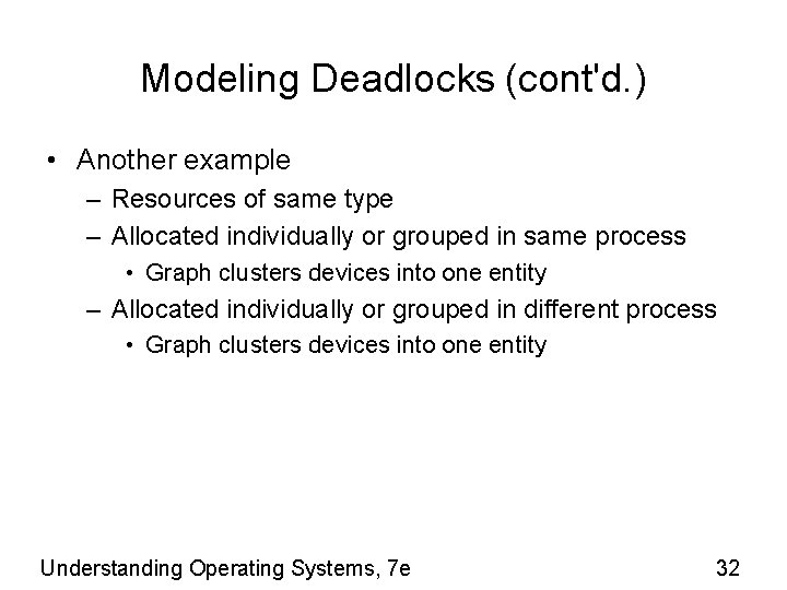 Modeling Deadlocks (cont'd. ) • Another example – Resources of same type – Allocated