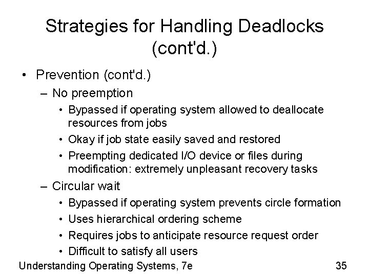 Strategies for Handling Deadlocks (cont'd. ) • Prevention (cont'd. ) – No preemption •