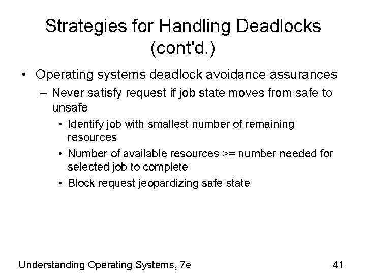 Strategies for Handling Deadlocks (cont'd. ) • Operating systems deadlock avoidance assurances – Never