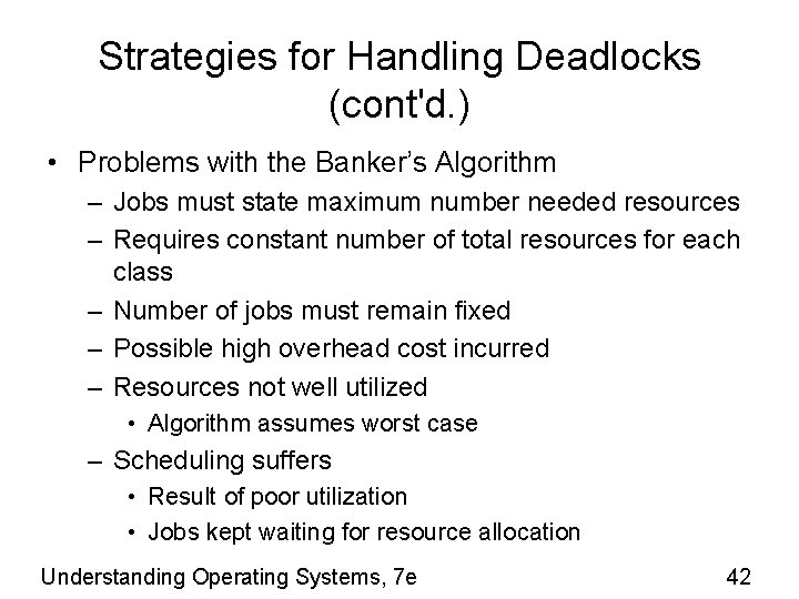 Strategies for Handling Deadlocks (cont'd. ) • Problems with the Banker’s Algorithm – Jobs