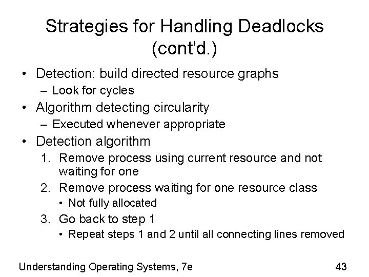 Strategies for Handling Deadlocks (cont'd. ) • Detection: build directed resource graphs – Look