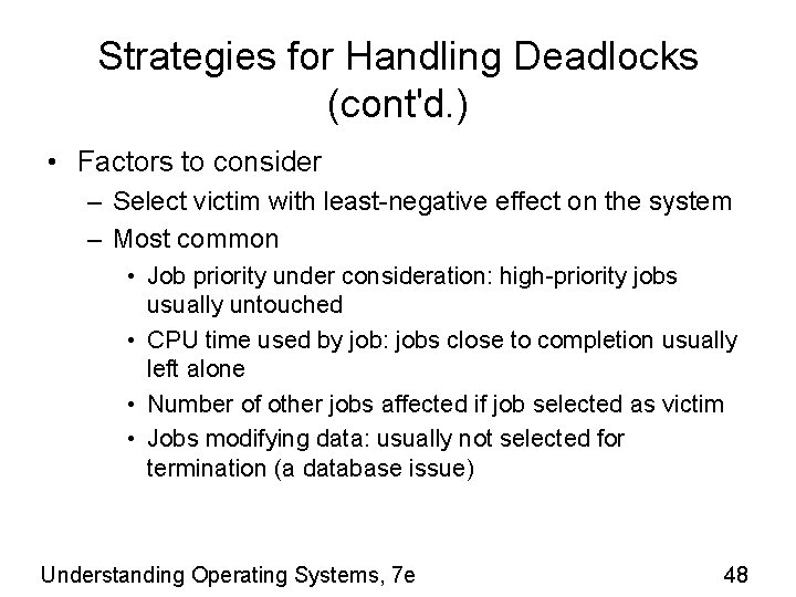 Strategies for Handling Deadlocks (cont'd. ) • Factors to consider – Select victim with