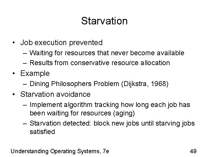 Starvation • Job execution prevented – Waiting for resources that never become available –