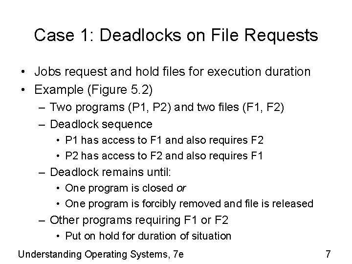 Case 1: Deadlocks on File Requests • Jobs request and hold files for execution