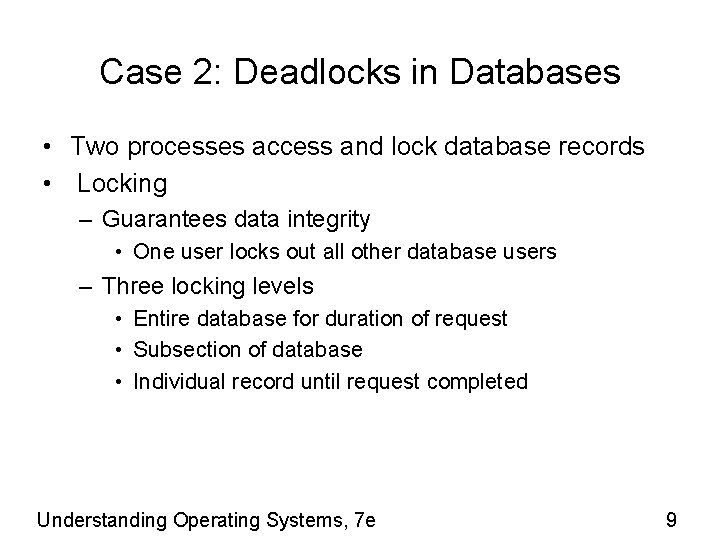 Case 2: Deadlocks in Databases • Two processes access and lock database records •