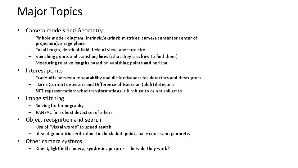 Major Topics • Camera models and Geometry – Pinhole model: diagram, intrinsic/extrinsic matrices, camera Major Topics • Camera models and Geometry – Pinhole model: diagram, intrinsic/extrinsic matrices, camera