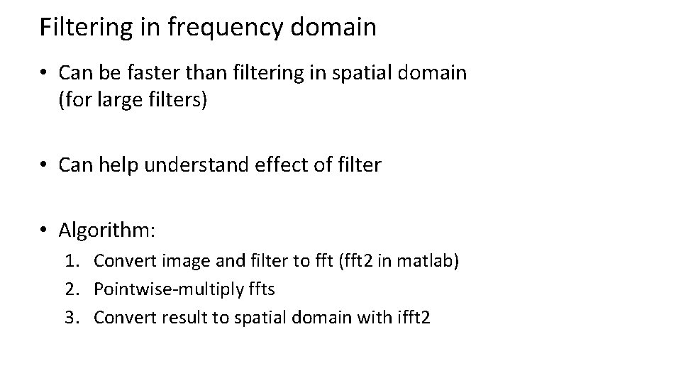 Filtering in frequency domain • Can be faster than filtering in spatial domain (for Filtering in frequency domain • Can be faster than filtering in spatial domain (for