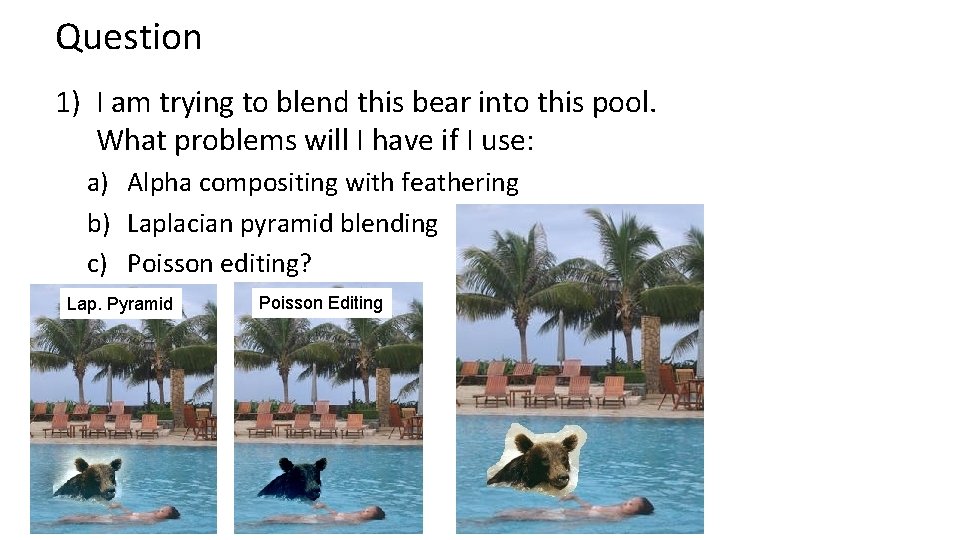 Question 1) I am trying to blend this bear into this pool. What problems Question 1) I am trying to blend this bear into this pool. What problems