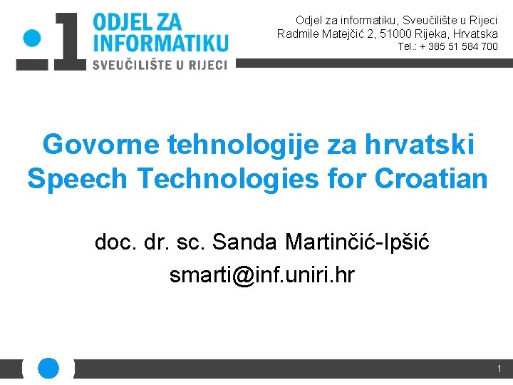 Odjel za informatiku, Sveučilište u Rijeci Radmile Matejčić 2, 51000 Rijeka, Hrvatska Tel. :