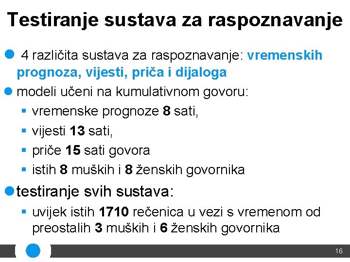 Testiranje sustava za raspoznavanje l 4 različita sustava za raspoznavanje: vremenskih prognoza, vijesti, priča