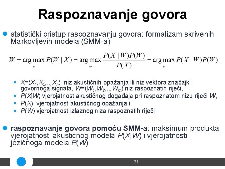 Raspoznavanje govora l statistički pristup raspoznavanju govora: formalizam skrivenih Markovljevih modela (SMM-a) § X=(X