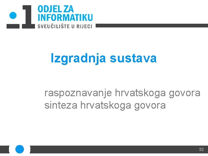 Izgradnja sustava raspoznavanje hrvatskoga govora sinteza hrvatskoga govora 32 
