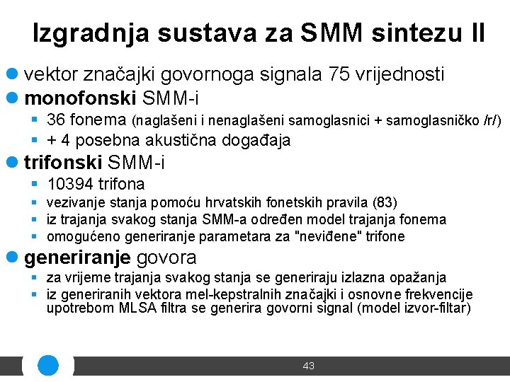 Izgradnja sustava za SMM sintezu II l vektor značajki govornoga signala 75 vrijednosti l