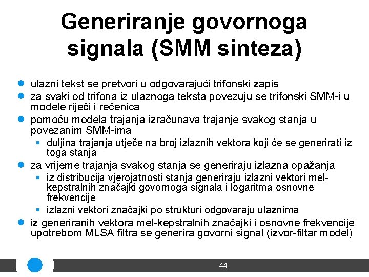 Generiranje govornoga signala (SMM sinteza) l ulazni tekst se pretvori u odgovarajući trifonski zapis
