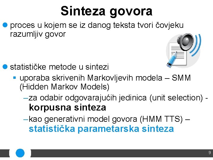 Sinteza govora l proces u kojem se iz danog teksta tvori čovjeku razumljiv govor