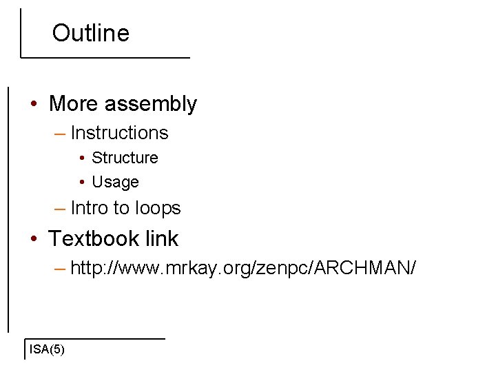 Outline • More assembly – Instructions • Structure • Usage – Intro to loops