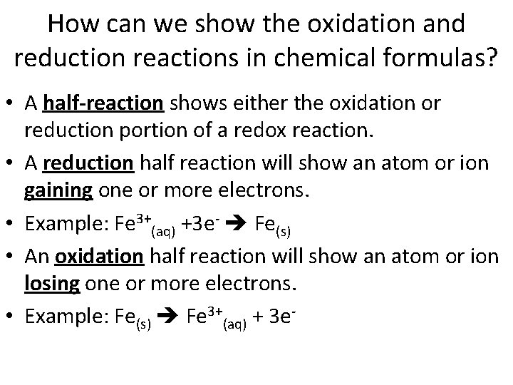 How can we show the oxidation and reduction reactions in chemical formulas? • A