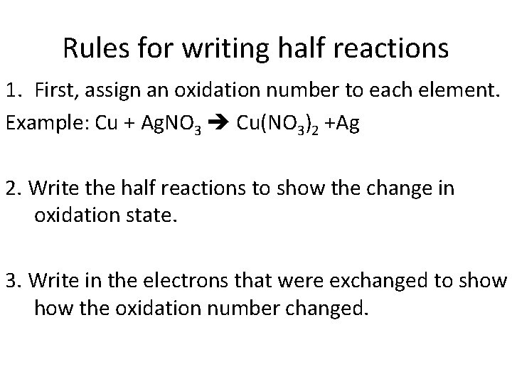 Rules for writing half reactions 1. First, assign an oxidation number to each element.