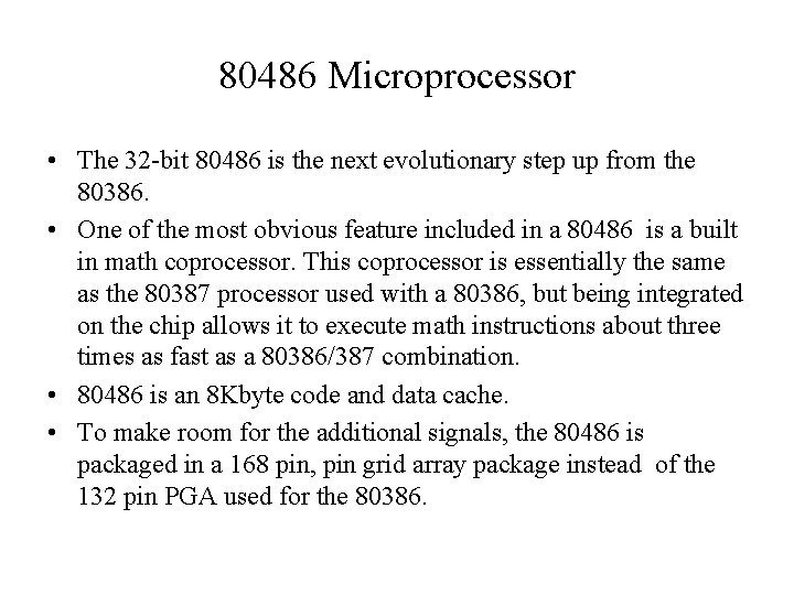 80486 Microprocessor • The 32 -bit 80486 is the next evolutionary step up from