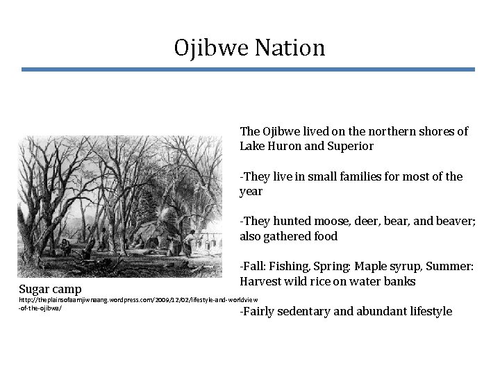 Ojibwe Nation The Ojibwe lived on the northern shores of Lake Huron and Superior