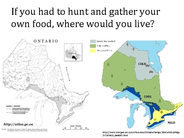 If you had to hunt and gather your own food, where would you live?