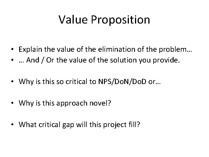 Value Proposition • Explain the value of the elimination of the problem… • …