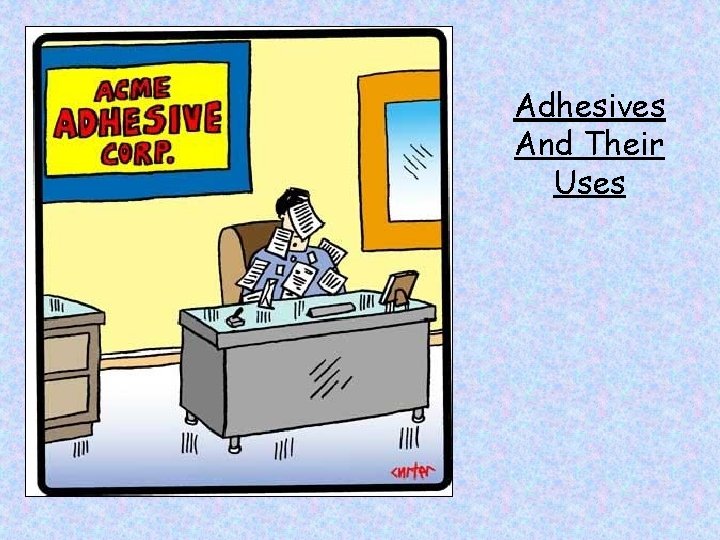 Adhesives And Their Uses 
