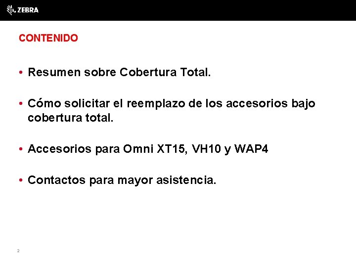 CONTENIDO • Resumen sobre Cobertura Total. • Cómo solicitar el reemplazo de los accesorios