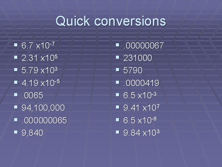 Quick conversions § § § § 6. 7 x 10 -7 2. 31 x