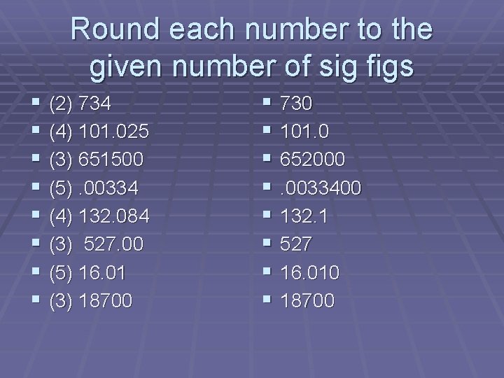 Round each number to the given number of sig figs § § § §