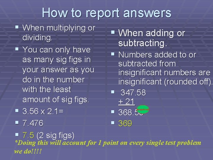How to report answers § When multiplying or § § dividing. You can only